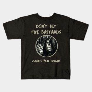 The Handmaids Tale Don't Let The Bastards Grind You Down Kids T-Shirt